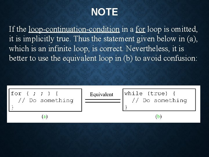 NOTE If the loop-continuation-condition in a for loop is omitted, it is implicitly true.