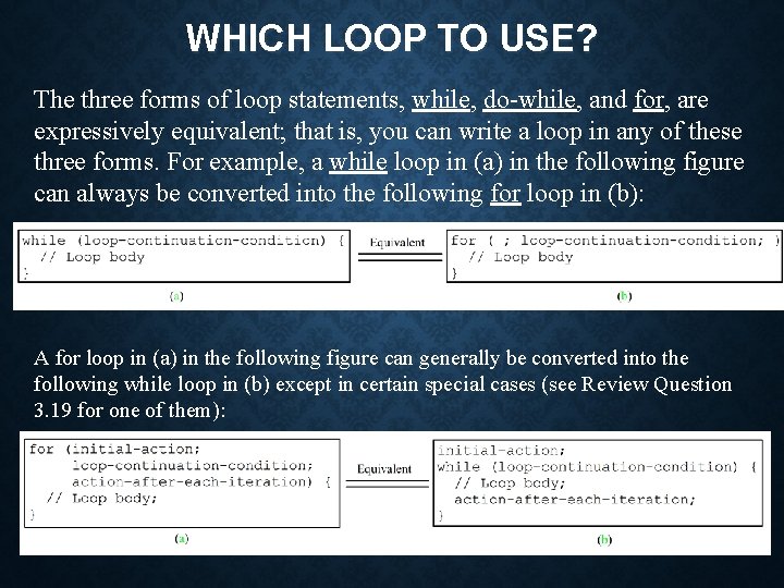 WHICH LOOP TO USE? The three forms of loop statements, while, do-while, and for,