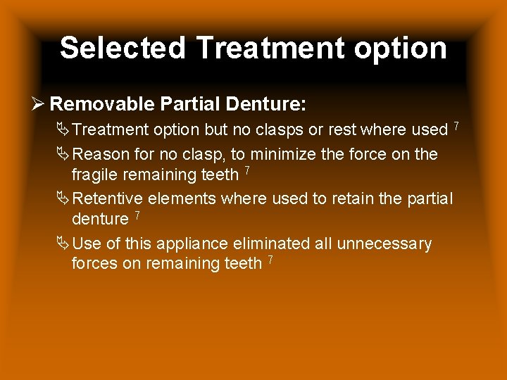 Selected Treatment option Ø Removable Partial Denture: ÄTreatment option but no clasps or rest