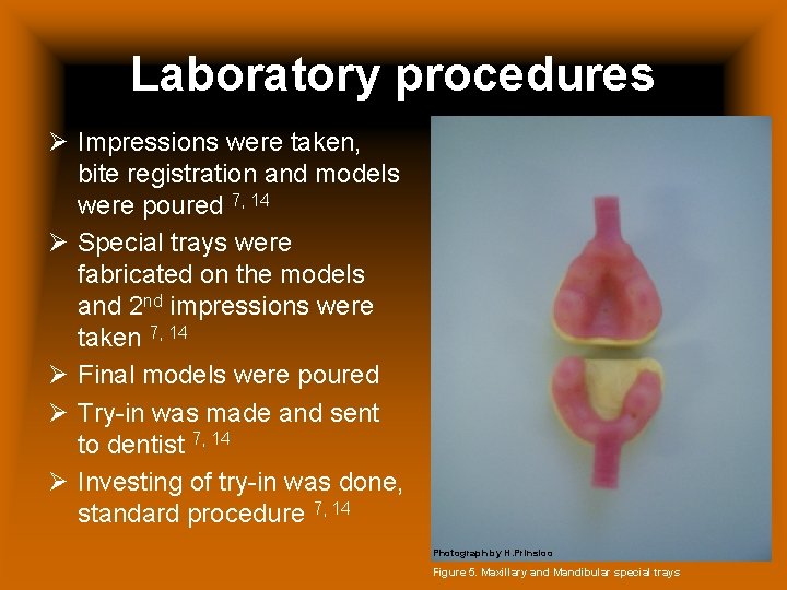 Laboratory procedures Ø Impressions were taken, bite registration and models were poured 7, 14