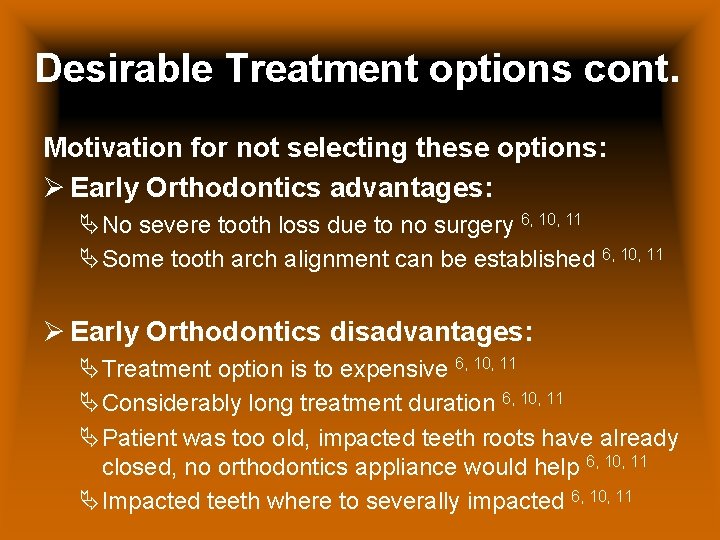 Desirable Treatment options cont. Motivation for not selecting these options: Ø Early Orthodontics advantages: