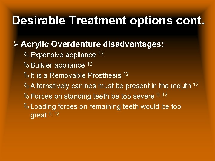 Desirable Treatment options cont. Ø Acrylic Overdenture disadvantages: ÄExpensive appliance 12 ÄBulkier appliance 12