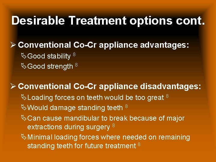 Desirable Treatment options cont. Ø Conventional Co-Cr appliance advantages: ÄGood stability 8 ÄGood strength