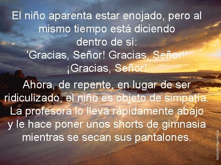 El niño aparenta estar enojado, pero al mismo tiempo está diciendo dentro de sí: