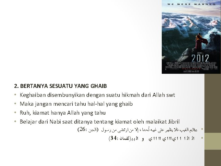 2. BERTANYA SESUATU YANG GHAIB • Keghaiban disembunyikan dengan suatu hikmah dari Allah swt