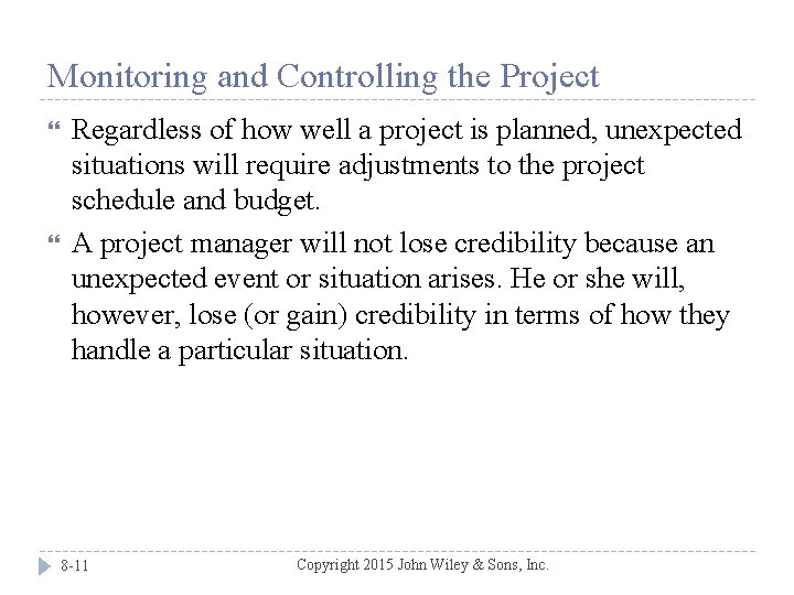 Monitoring and Controlling the Project Regardless of how well a project is planned, unexpected