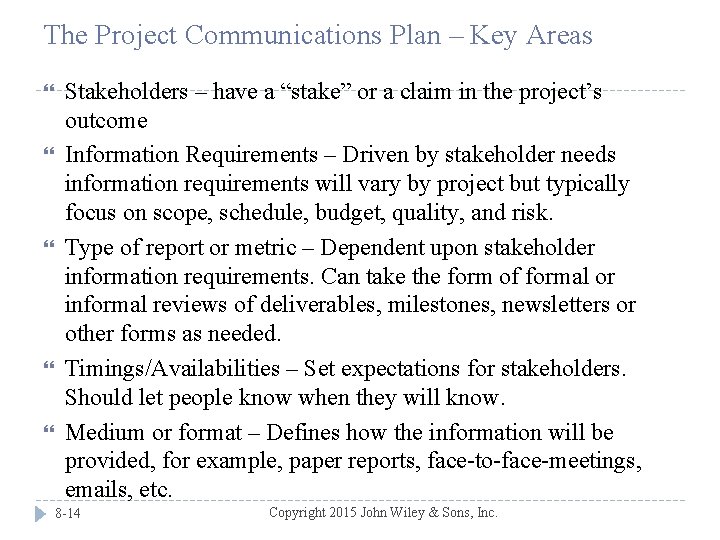 The Project Communications Plan – Key Areas Stakeholders – have a “stake” or a