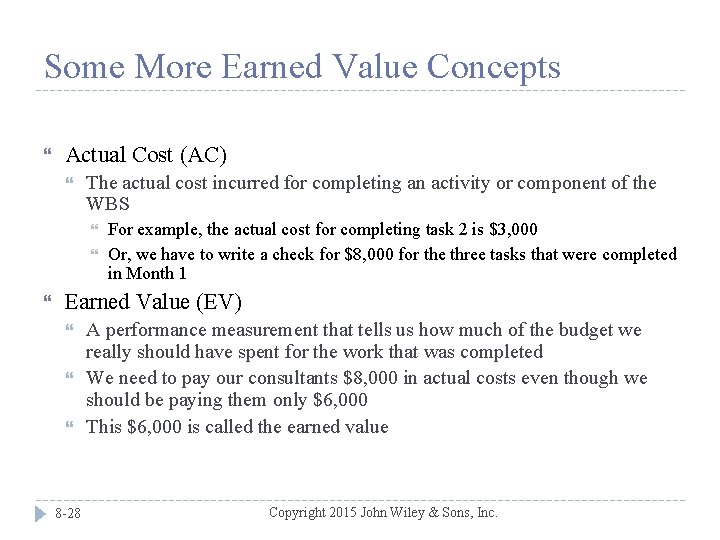 Some More Earned Value Concepts Actual Cost (AC) The actual cost incurred for completing