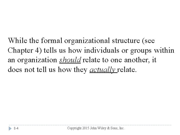 While the formal organizational structure (see Chapter 4) tells us how individuals or groups