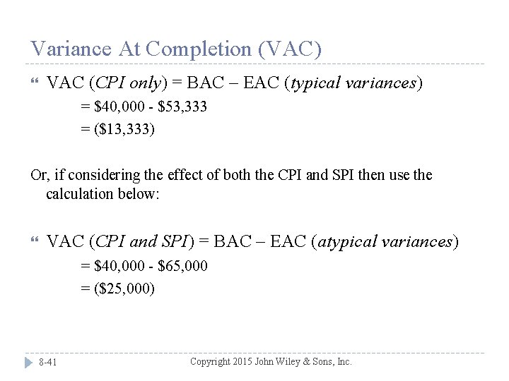 Variance At Completion (VAC) VAC (CPI only) = BAC – EAC (typical variances) =