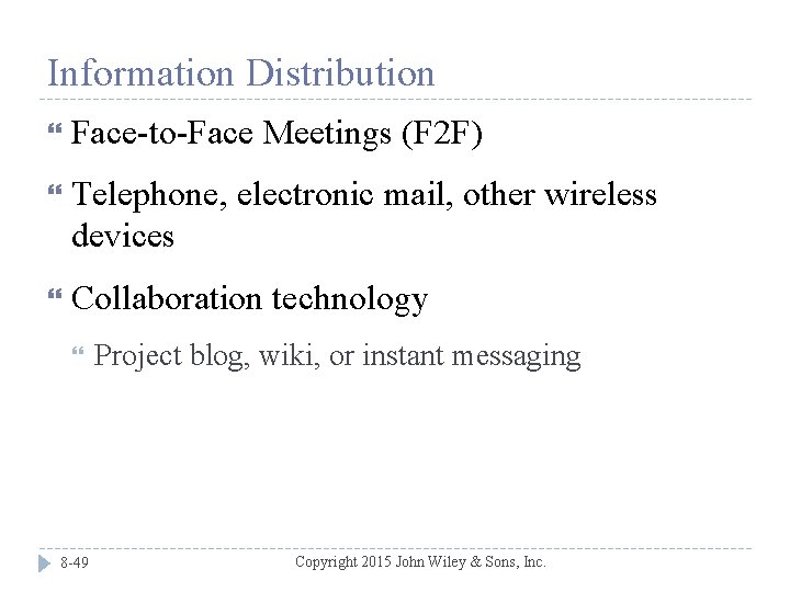 Information Distribution Face-to-Face Meetings (F 2 F) Telephone, electronic mail, other wireless devices Collaboration