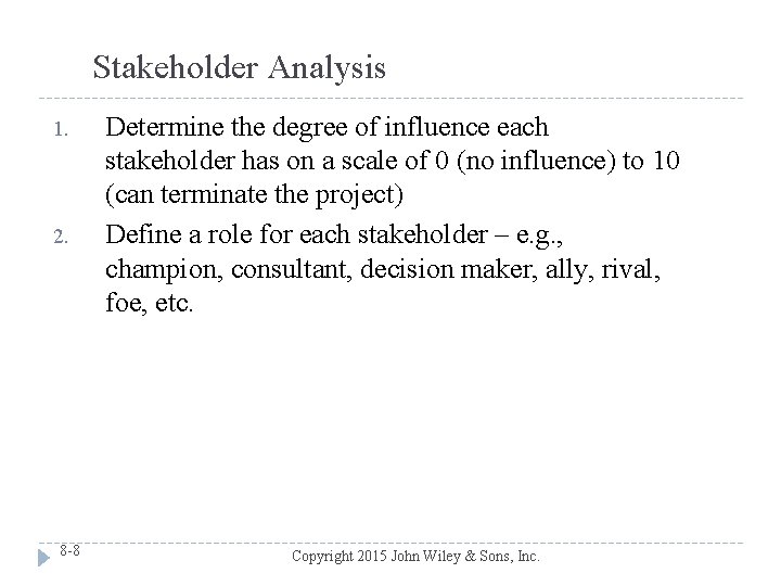 Stakeholder Analysis 1. 2. 8 -8 Determine the degree of influence each stakeholder has