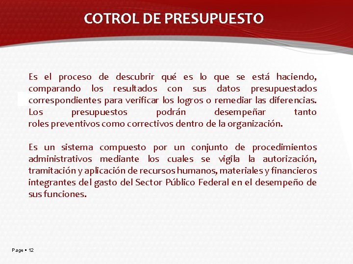 COTROL DE PRESUPUESTO Es el proceso de descubrir qué es lo que se está