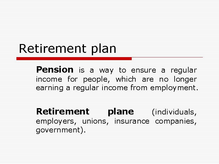 Retirement plan Pension is a way to ensure a regular income for people, which