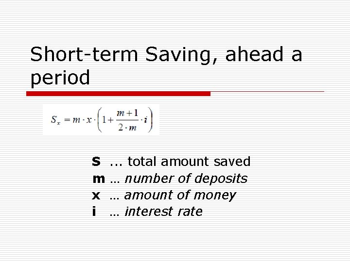 Short-term Saving, ahead a period S m x i . . . total amount