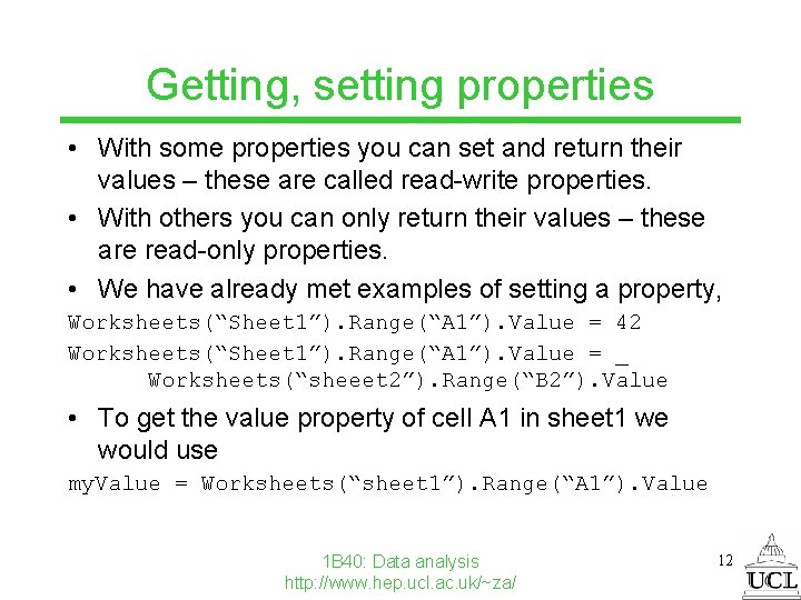 Getting, setting properties • With some properties you can set and return their values
