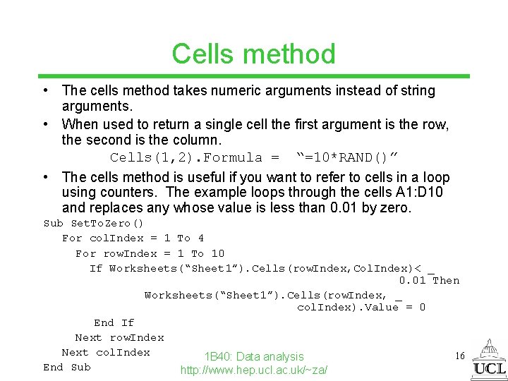 Cells method • The cells method takes numeric arguments instead of string arguments. •