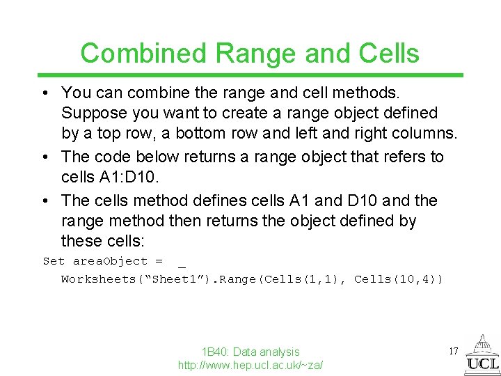 Combined Range and Cells • You can combine the range and cell methods. Suppose