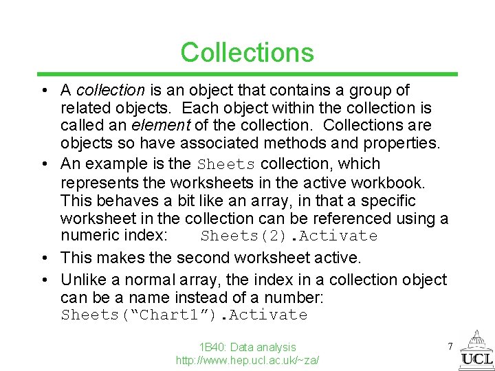 Collections • A collection is an object that contains a group of related objects.