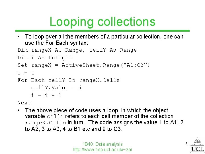 Looping collections • To loop over all the members of a particular collection, one