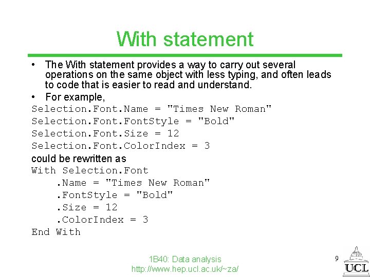 With statement • The With statement provides a way to carry out several operations
