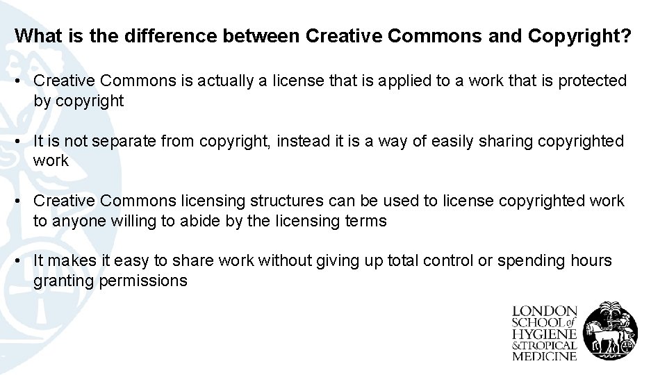 What is the difference between Creative Commons and Copyright? • Creative Commons is actually