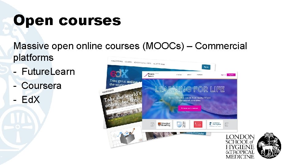 Open courses Massive open online courses (MOOCs) – Commercial platforms - Future. Learn -