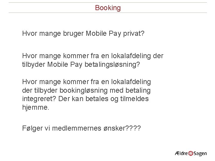 Booking Hvor mange bruger Mobile Pay privat? Hvor mange kommer fra en lokalafdeling der