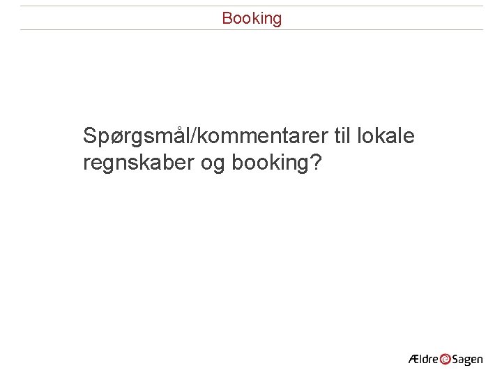 Booking Spørgsmål/kommentarer til lokale regnskaber og booking? 