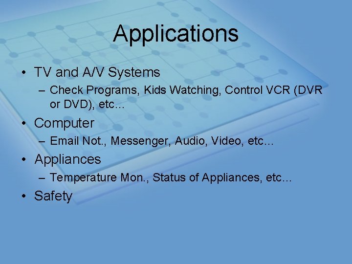 Applications • TV and A/V Systems – Check Programs, Kids Watching, Control VCR (DVR