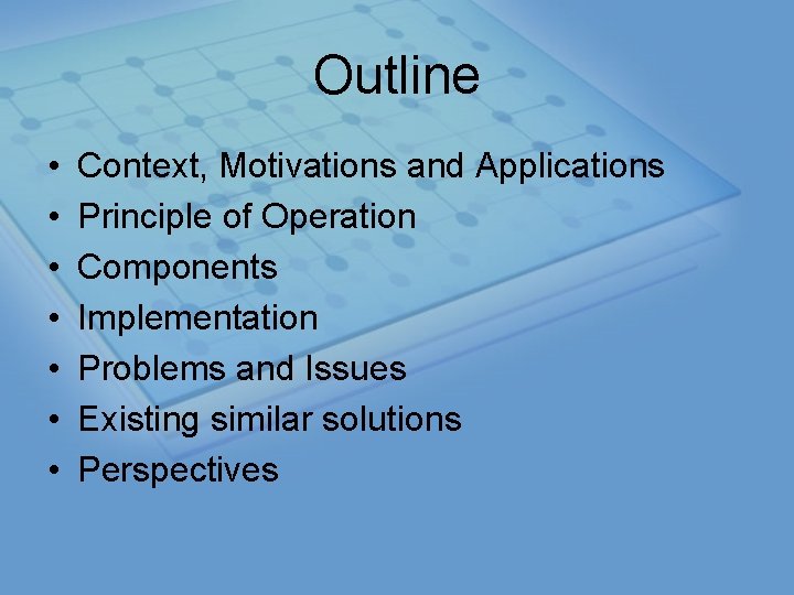 Outline • • Context, Motivations and Applications Principle of Operation Components Implementation Problems and