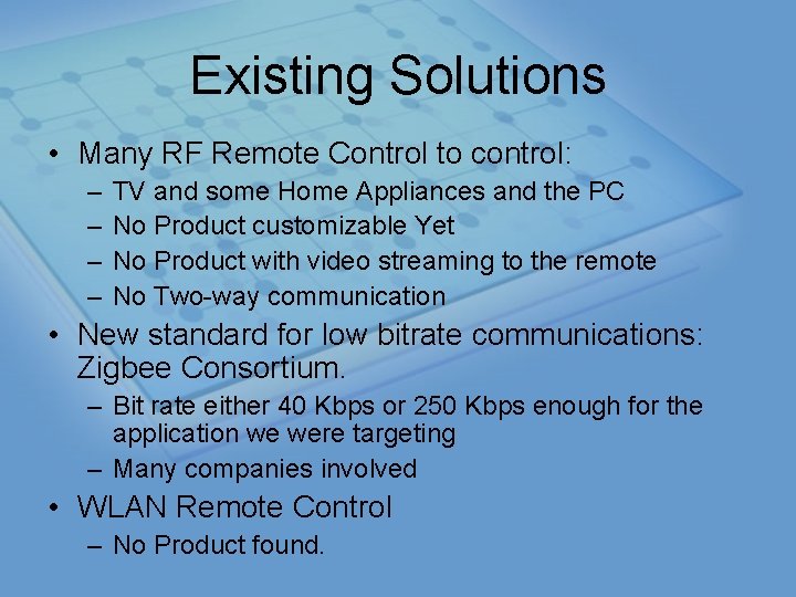 Existing Solutions • Many RF Remote Control to control: – – TV and some