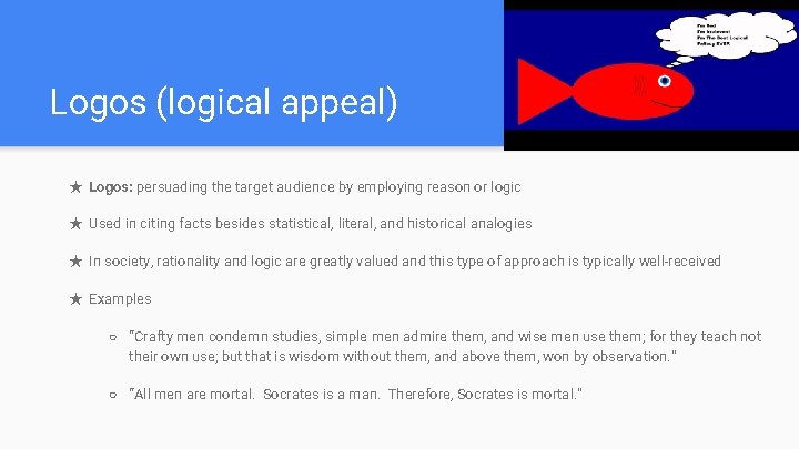 Logos (logical appeal) ★ Logos: persuading the target audience by employing reason or logic