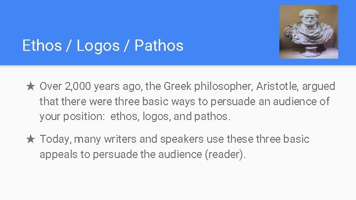 Ethos / Logos / Pathos ★ Over 2, 000 years ago, the Greek philosopher,