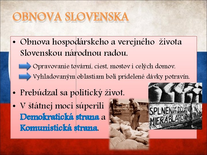 OBNOVA SLOVENSKA • Obnova hospodárskeho a verejného života Slovenskou národnou radou. Opravovanie tovární, ciest,