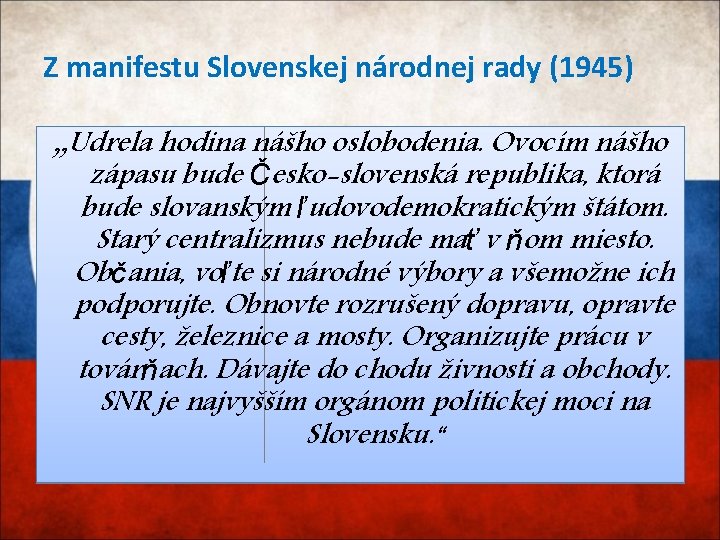 Z manifestu Slovenskej národnej rady (1945) „Udrela hodina nášho oslobodenia. Ovocím nášho zápasu bude
