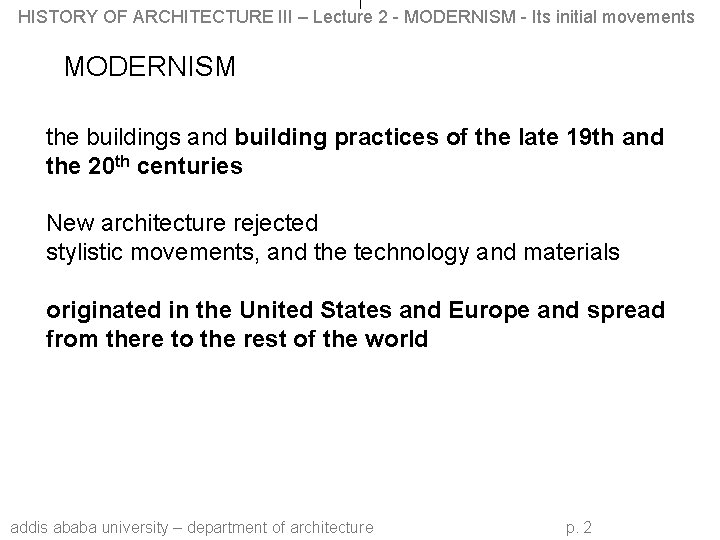 HISTORY OF ARCHITECTURE III – Lecture 2 - MODERNISM - Its initial movements MODERNISM