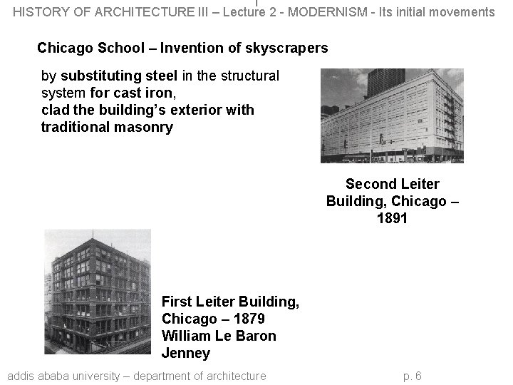 HISTORY OF ARCHITECTURE III – Lecture 2 - MODERNISM - Its initial movements Chicago