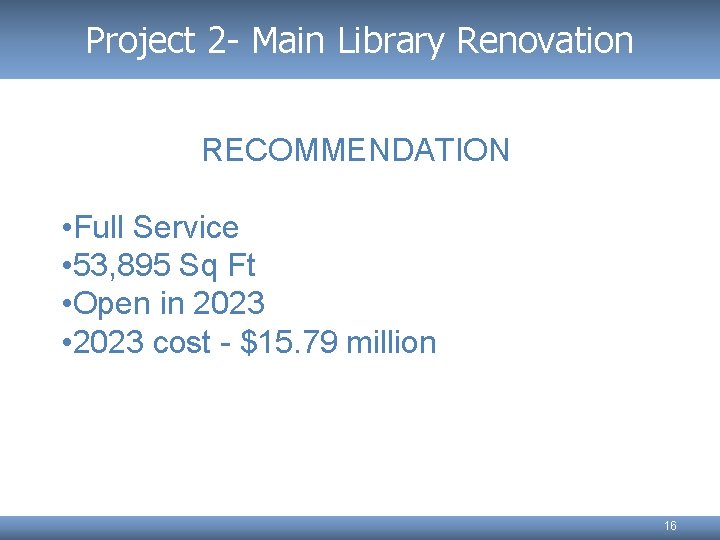 Project 2 - Main Library Renovation RECOMMENDATION • Full Service • 53, 895 Sq