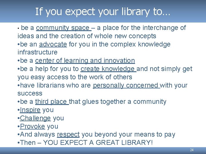 If you expect your library to… • be a community space – a place