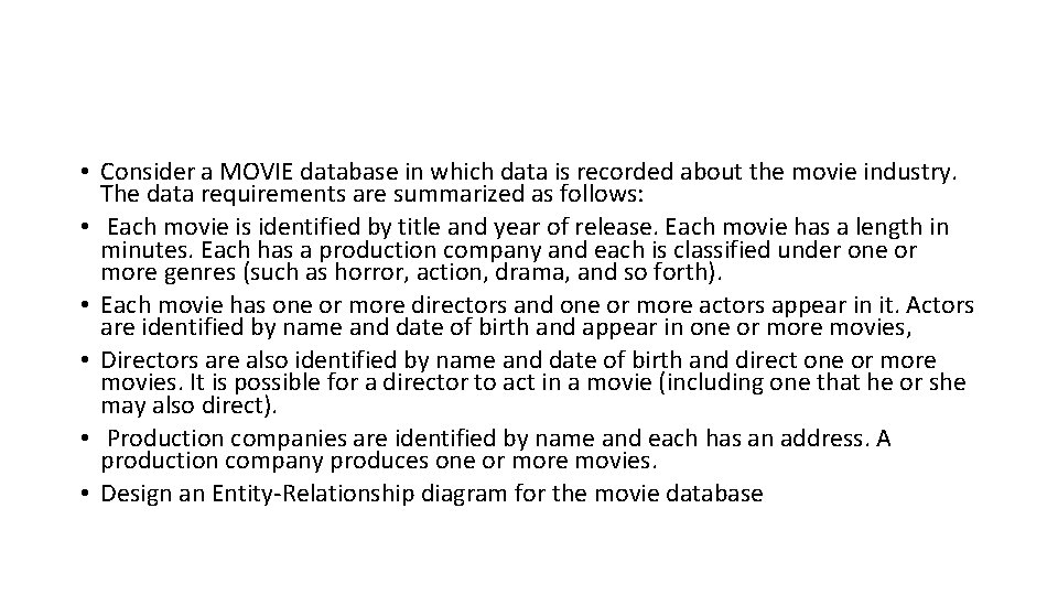  • Consider a MOVIE database in which data is recorded about the movie