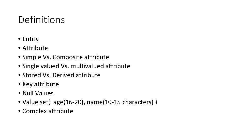 Definitions • Entity • Attribute • Simple Vs. Composite attribute • Single valued Vs.