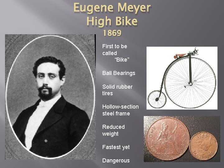 Eugene Meyer High Bike 1869 First to be called “Bike” Ball Bearings Solid rubber