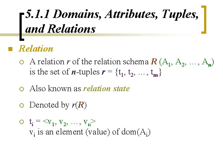 5. 1. 1 Domains, Attributes, Tuples, and Relations n Relation ¡ A relation r 5. 1. 1 Domains, Attributes, Tuples, and Relations n Relation ¡ A relation r