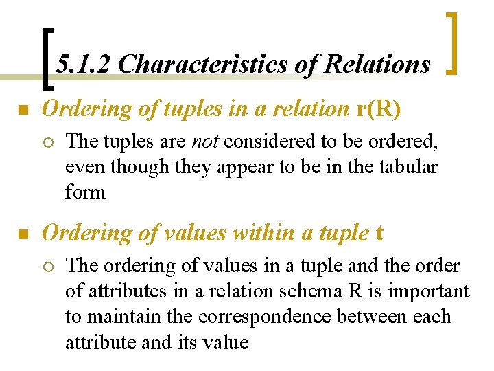 5. 1. 2 Characteristics of Relations n Ordering of tuples in a relation r(R) 5. 1. 2 Characteristics of Relations n Ordering of tuples in a relation r(R)