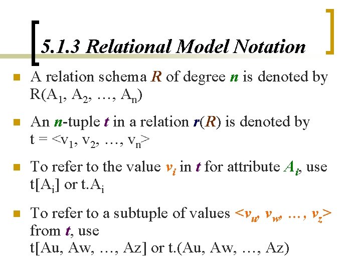 5. 1. 3 Relational Model Notation n A relation schema R of degree n 5. 1. 3 Relational Model Notation n A relation schema R of degree n