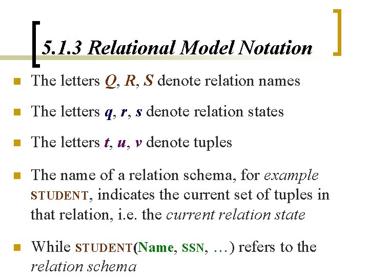 5. 1. 3 Relational Model Notation n The letters Q, R, S denote relation 5. 1. 3 Relational Model Notation n The letters Q, R, S denote relation