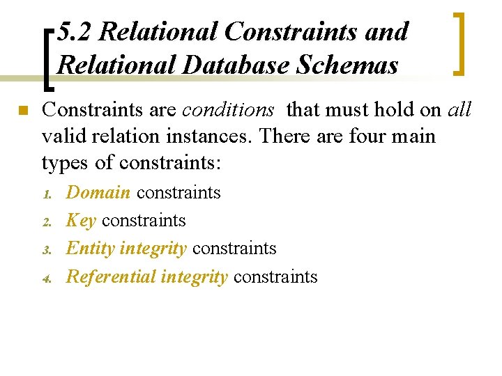 5. 2 Relational Constraints and Relational Database Schemas n Constraints are conditions that must 5. 2 Relational Constraints and Relational Database Schemas n Constraints are conditions that must