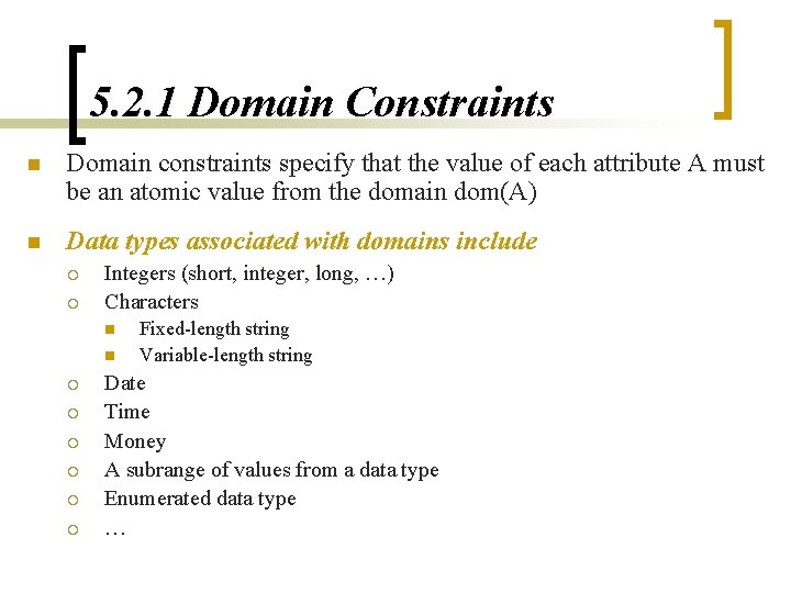 5. 2. 1 Domain Constraints n Domain constraints specify that the value of each 5. 2. 1 Domain Constraints n Domain constraints specify that the value of each