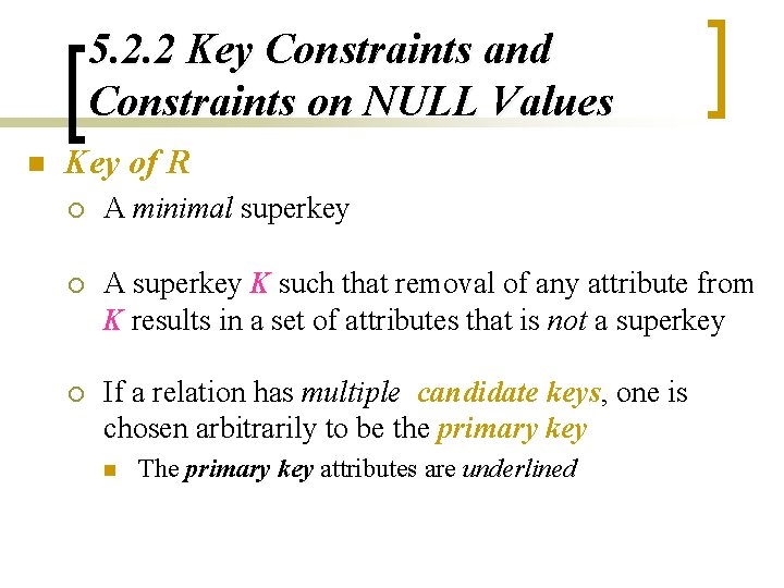 5. 2. 2 Key Constraints and Constraints on NULL Values n Key of R 5. 2. 2 Key Constraints and Constraints on NULL Values n Key of R